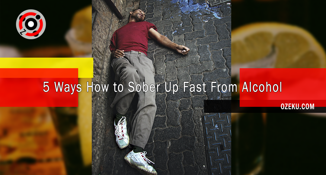 5 Ways How to Sober Up Fast From Alcohol