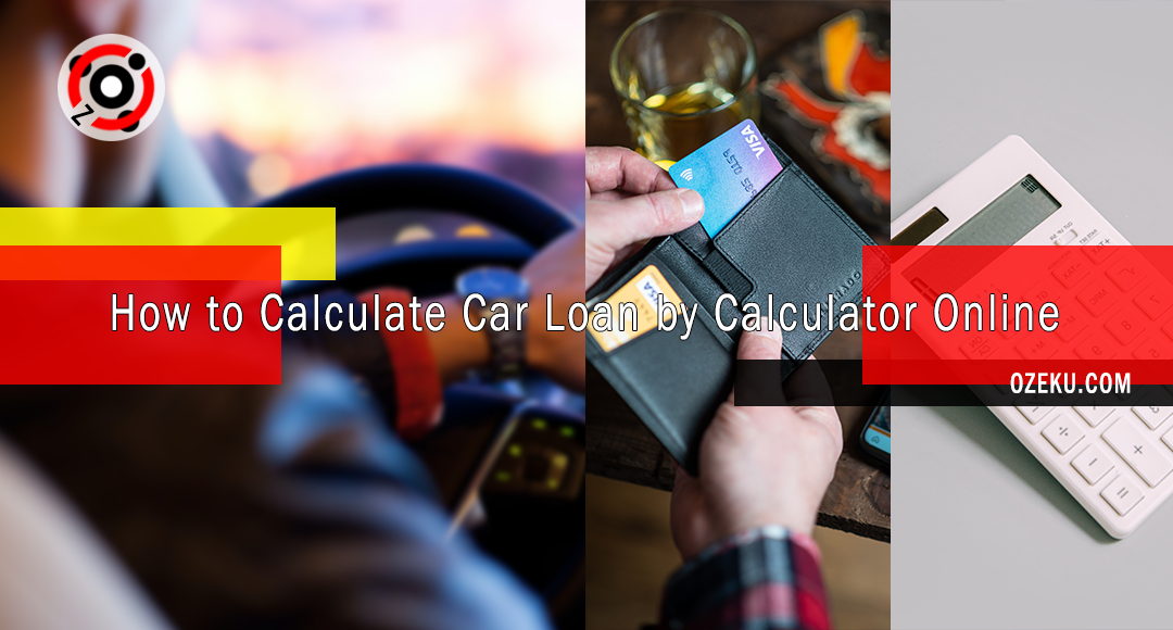 How to Calculate Car Loan by Calculator Online