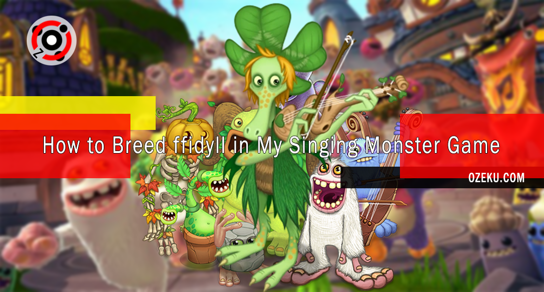 How to Breed ffidyll in My Singing Monster Game