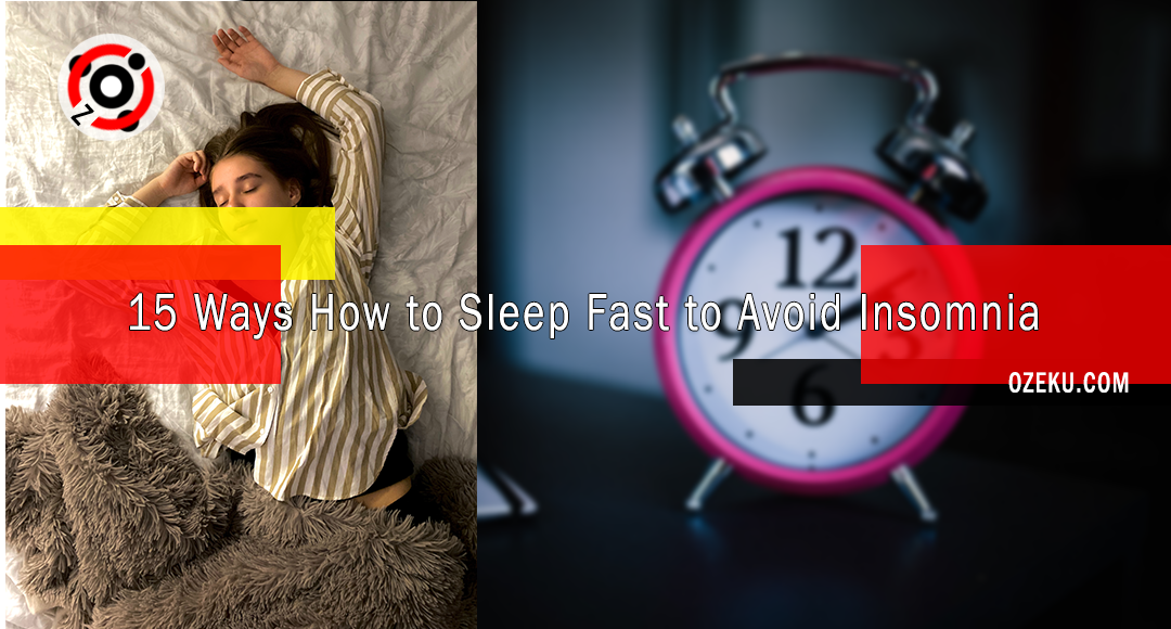 15 Ways How to Sleep Fast to Avoid Insomnia