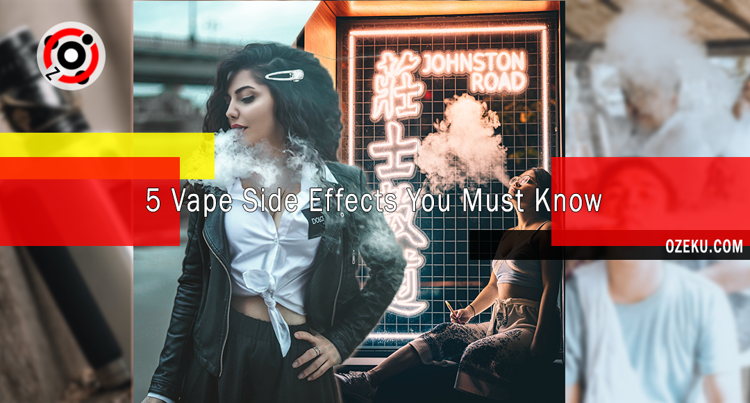 5 Vape Side Effects You Must Know